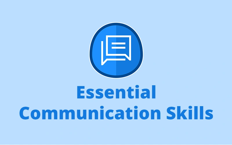 Essential Communication Skills: The Foundation of Professional Success