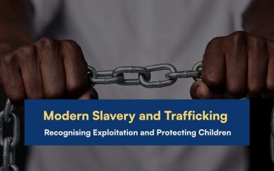 Modern Slavery and Trafficking – Recognising Exploitation and Protecting Children